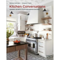 Kitchen Conversations: Sharing Secrets to Kitchen Design Success - Hardcover