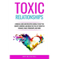 Toxic Relationships: A Biblical Guide and Reflective Journal to Help You Identify, Confront, and Break the Cycle of Toxicity in Romance, Family, Frien - Paperback