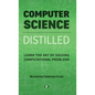 Computer Science Distilled: Learn the Art of Solving Computational Problems - Hardcover