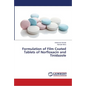 Formulation of Film Coated Tablets of Norfloxacin and Tinidazole - Paperback