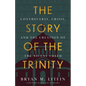 The Story of the Trinity: Controversy, Crisis, and the Creation of the Nicene Creed - Paperback