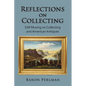 Reflections on Collecting: Still Musing on Collecting and American Antiques - Paperback