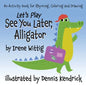 Let's Play See You Later, Alligator: An Activity Book for Rhyming, Coloring and Drawing - Paperback