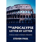 The Apocalypse--Letter by Letter: A Literary Analysis of the Book of Revelation - Hardcover