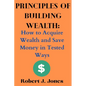 Principles of Building Wealth: How to Acquire Wealth and Save Money in Tested Ways - Paperback