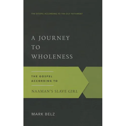 A Journey to Wholeness: The Gospel According to Naaman's Slave Girl - Paperback