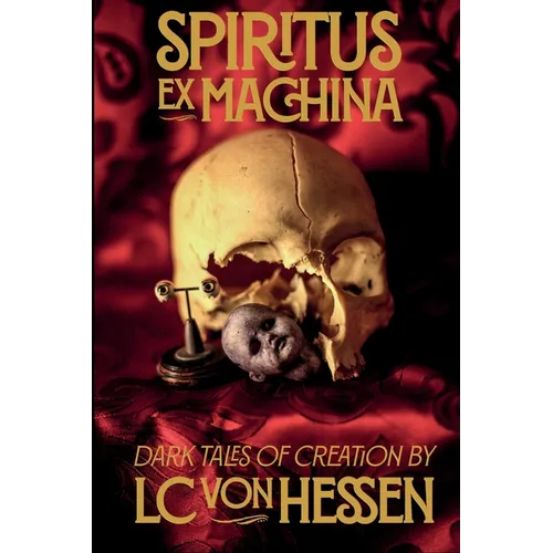 Spiritus Ex Machina: Dark Tales of Creation - Paperback