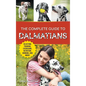 The Complete Guide to Dalmatians: Selecting, Raising, Training, Exercising, Feeding, Bonding With, and Loving Your New Dalmatian Puppy - Hardcover