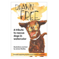 Drawn Free: A watercolor tribute to dogs that have found a new life - Paperback