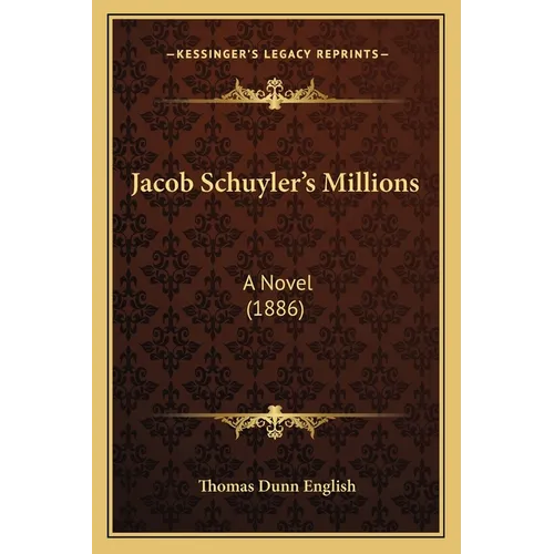 Jacob Schuyler's Millions: A Novel (1886) - Paperback