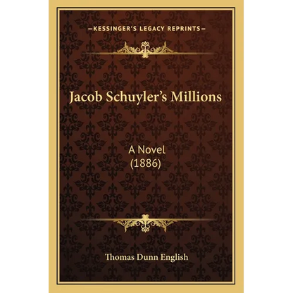 Jacob Schuyler's Millions: A Novel (1886) - Paperback