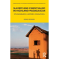 Slavery and Essentialism in Highland Madagascar: Ethnography, History, Cognition - Paperback