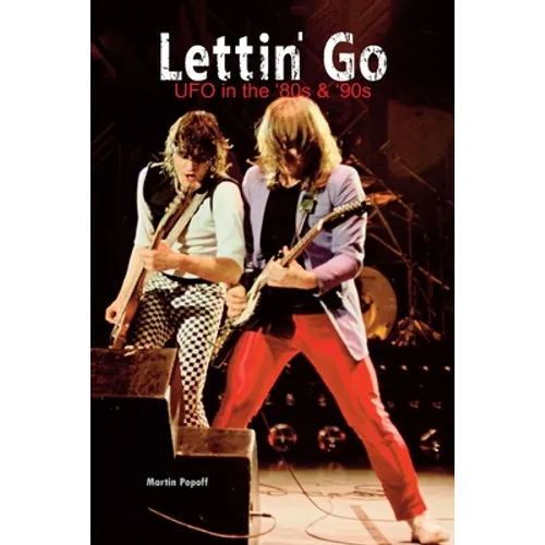 Lettin' Go: UFO in the `80s & `90s - Paperback