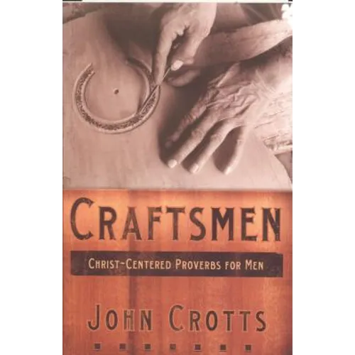 Craftsmen: Christ-Centered Proverbs for Men - Paperback