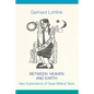 Between Heaven and Earth: New Explorations of Great Biblical Texts - Hardcover