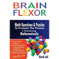 Brain Flexor: Math Questions and Puzzles To Promote the Process of Thinking Mathematically - Paperback