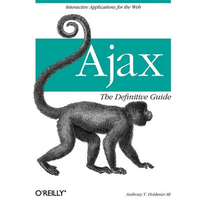 Ajax: The Definitive Guide: Interactive Applications for the Web - Paperback