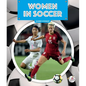 Women in Soccer - Library Binding