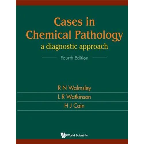 Cases in Chemical Pathology: A Diagnostic Approach (Fourth Edition) - Paperback