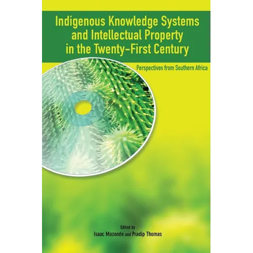 Indigenous Knowledge System and Intellectual Property Rights in the Twenty-First Century: Perspectives from Southern Africa - Paperback