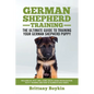German Shepherd Training - the Ultimate Guide to Training Your German Shepherd Puppy: Includes Sit, Stay, Heel, Come, Crate, Leash, Socialization, Pot - Paperback