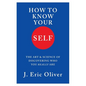 How to Know Your Self: The Art & Science of Discovering Who You Really Are - Hardcover