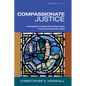 Compassionate Justice: An Interdisciplinary Dialogue with Two Gospel Parables on Law, Crime, and Restorative Justice - Hardcover