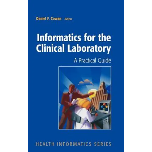 Informatics for the Clinical Laboratory: A Practical Guide for the Pathologist - Hardcover