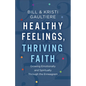 Healthy Feelings, Thriving Faith - Hardcover