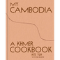 My Cambodia: A Khmer Cookbook - Hardcover
