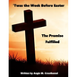 'Twas The Week Before Easter: The Promise Fulfilled - Paperback