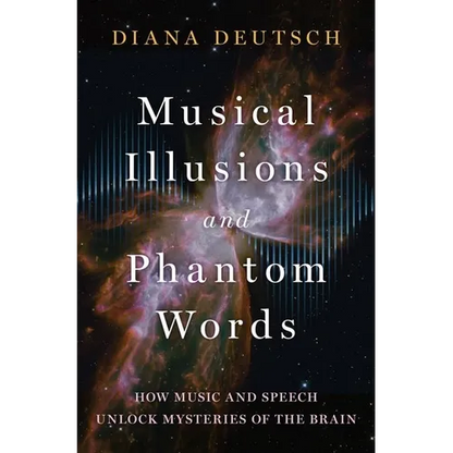 Musical Illusions and Phantom Words: How Music and Speech Unlock Mysteries of the Brain - Hardcover