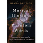 Musical Illusions and Phantom Words: How Music and Speech Unlock Mysteries of the Brain - Hardcover