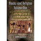 Blacks and Religion Volume One: What did Africa contribute to the Origin of Religion? The Equinox and the Real Story behind Easter & Understanding the - Paperback