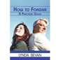 How to Forgive: A Practical Guide - Paperback