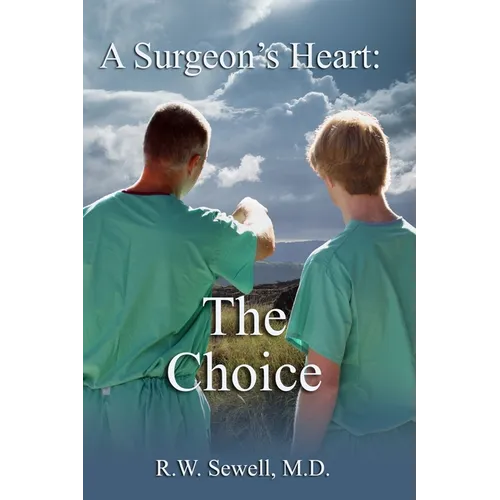 A Surgeon's Heart: The Choice - Paperback
