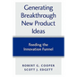 Generating Breakthrough New Product Ideas: Feeding the Innovation Funnel - Paperback