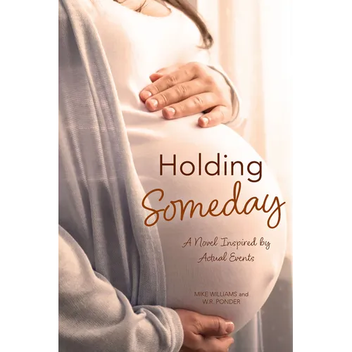 Holding Someday: A Novel Inspired by Actual Events - Paperback