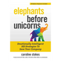 Elephants Before Unicorns: Emotionally Intelligent HR Strategies to Save Your Company - Paperback