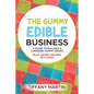 The Gummy Edible Business: A guild to building a cannabis gummy brand - Paperback