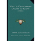 What A Churchman Ought To Know (1921) - Paperback
