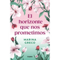 El Horizonte Que Nos Prometimos / The Horizon We Promised Ourselves - Paperback
