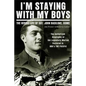 I'm Staying with My Boys: The Heroic Life of Sgt. John Basilone, USMC - Paperback