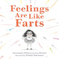 Feelings Are Like Farts - Hardcover