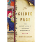 The Gilded Page: The Secret Lives of Medieval Manuscripts - Hardcover