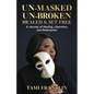 Un-Masked, Un-Broken, Healed & Set Free: A Journey of Healing, Liberation, and Redemption - Paperback