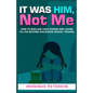It Was Him, Not Me: How To Reclaim Your Life And Live Beyond Childhood Sexual Trauma - Paperback