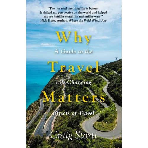Why Travel Matters: A Guide to the Life-Changing Effects of Travel - Paperback