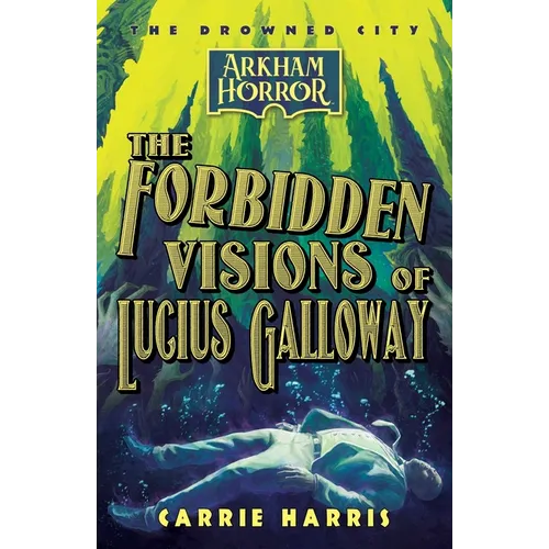 The Forbidden Visions of Lucius Galloway: An Arkham Horror Novel - Paperback