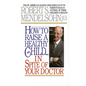 How to Raise a Healthy Child in Spite of Your Doctor: One of America's Leading Pediatricians Puts Parents Back in Control of Their Children's Health - Mass Market Paperbound